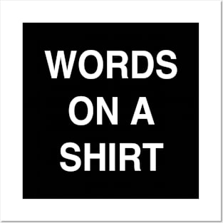 WORDS ON A SHIRT Posters and Art